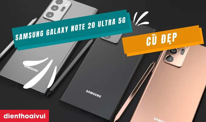 Vì sao nên mua Samsung Galaxy Note 20 Ultra 5G Cũ đẹp?