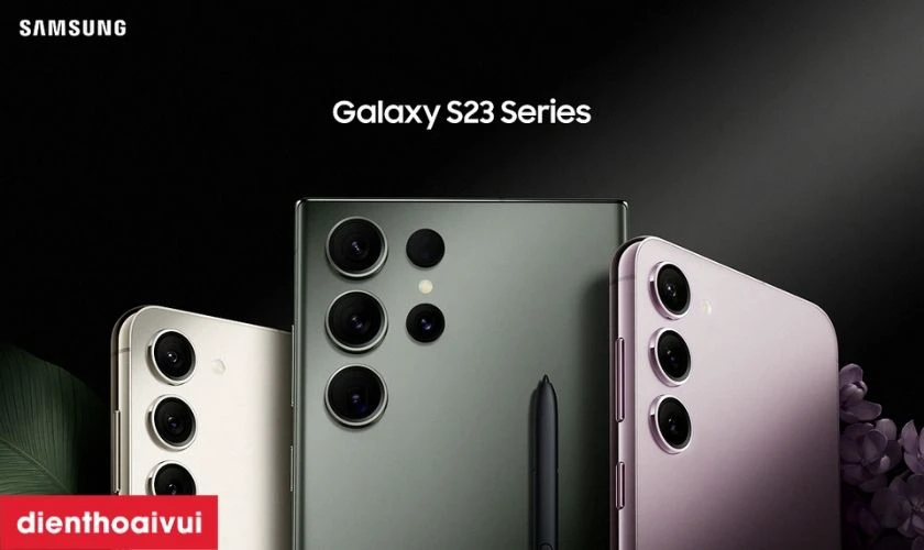 Thông tin chung về các dòng điện thoại Samsung Galaxy S23 Series