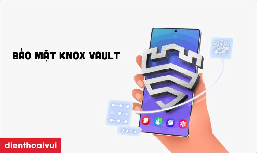 Bảo mật với Knox Vault tuyệt đối