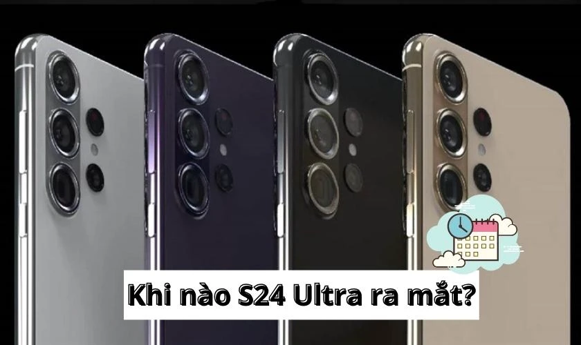 Điện thoại Samsung Galaxy S24 Ultra khi nào ra mắt chính thức