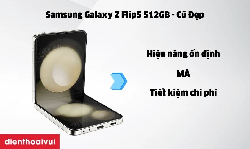 Vì sao nên mua Samsung Galaxy Z Flip5 512GB - Cũ Đẹp?