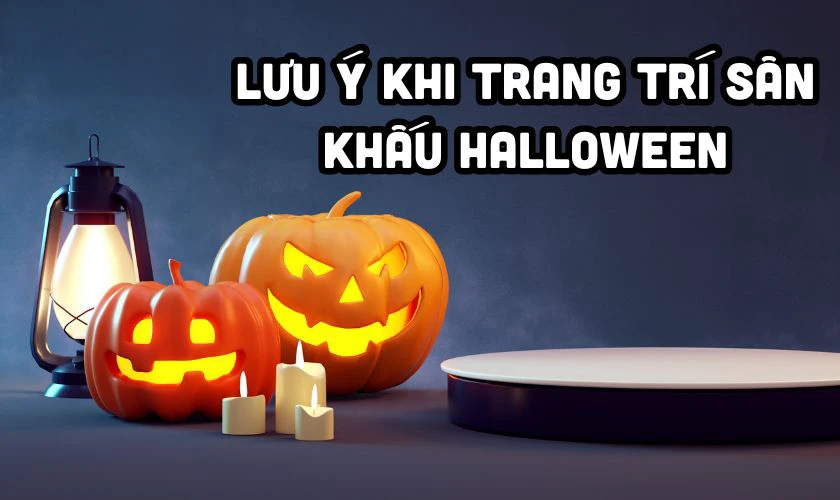 Lưu ý khi trang trí sân khấu Halloween