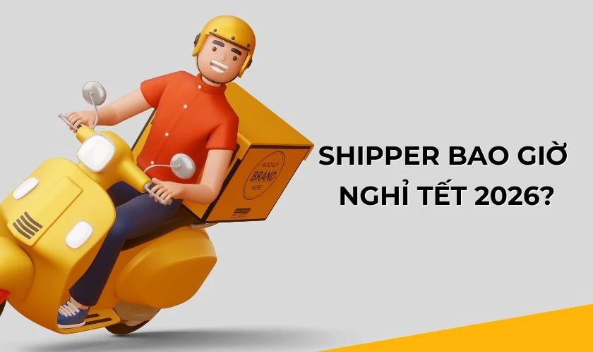 Shipper Bao Giờ Nghỉ Tết 2026?