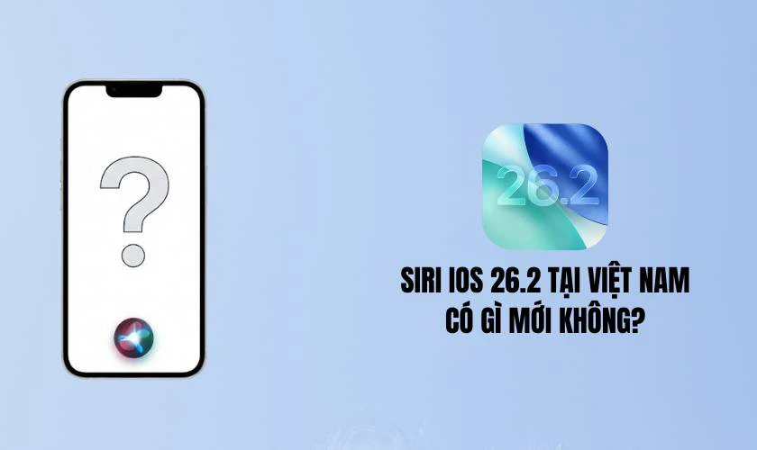 Siri iOS 26.2 tại Việt Nam có gì mới không?