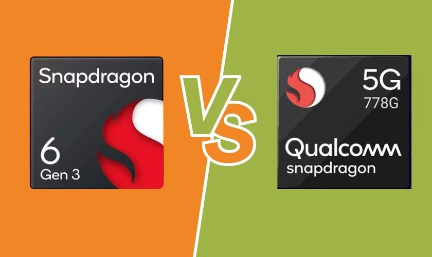 Chip Snapdragon 6 Gen 3 và chip Snapdragon 778g