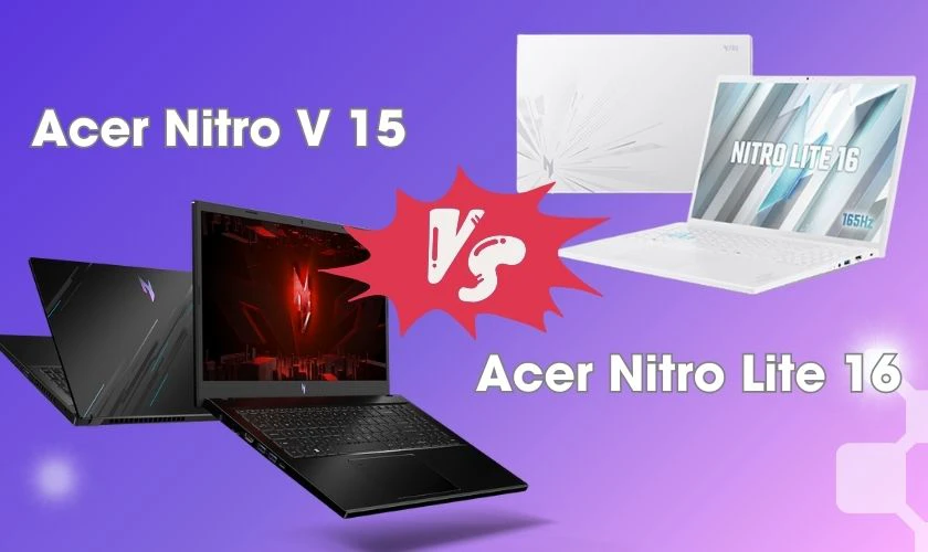 So sánh Acer Nitro V 15 và Acer Nitro Lite 16 về thiết kế