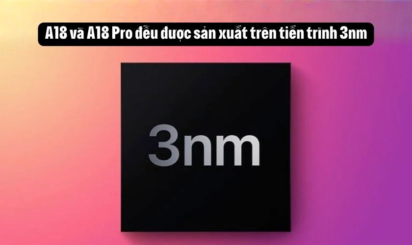 So sánh chip A18 và A18 Pro - Công nghệ