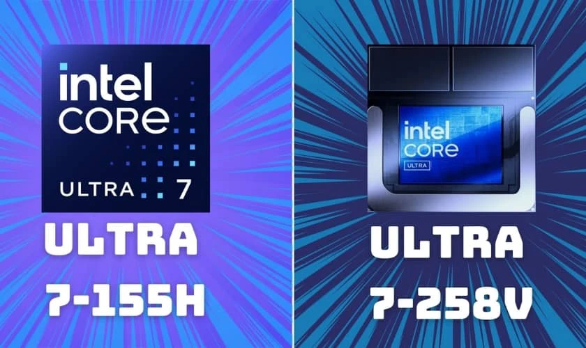 So sánh Intel Core Ultra 7155h và Ultra 7 258v