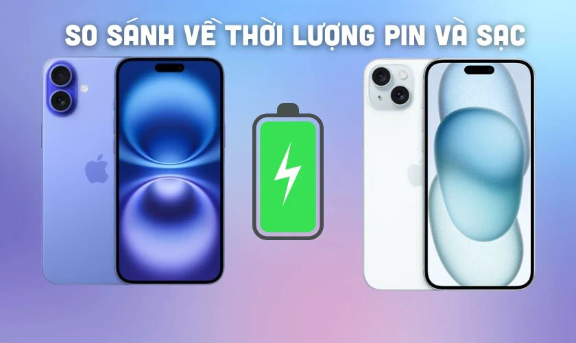 So sánh về thời lượng pin và sạc