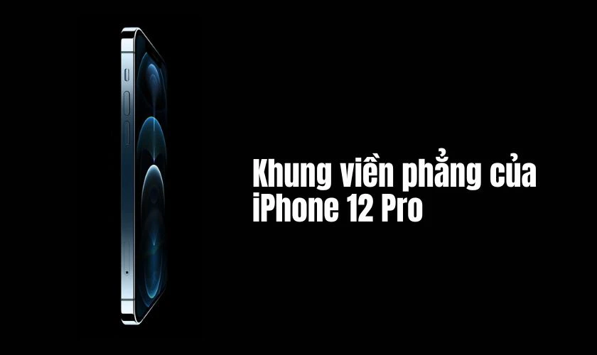 iPhone 11 Pro Max và iPhone 12 Pro đều có thiết kế mặt lưng kính và khung thép không gỉ