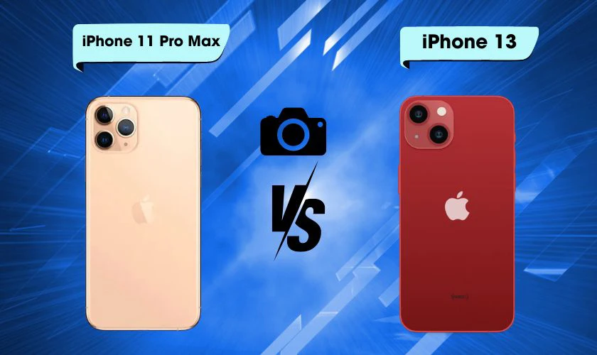 So sánh iPhone 11 Promax và iPhone 13 về camera