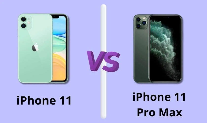 Bảng tổng quan so sánh iPhone 11 và iPhone 11 Pro Max