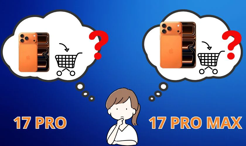 Nên nâng cấp iPhone 17 Pro hay 17 Pro Max?