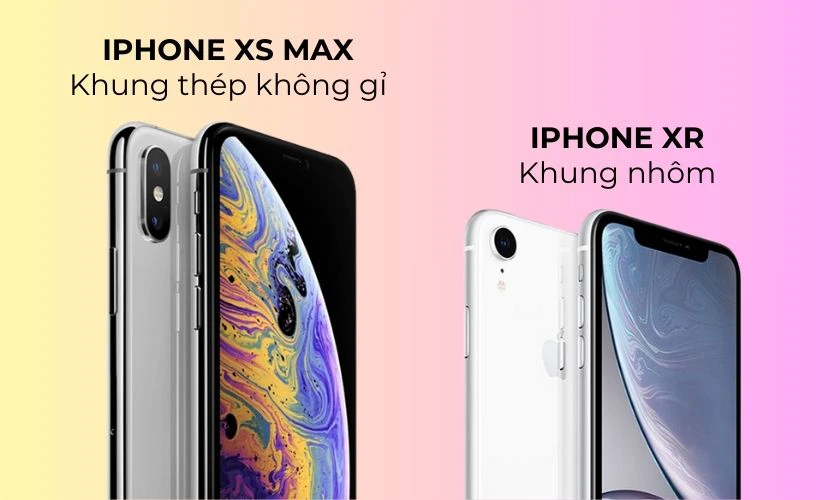 iPhone XS Max sở hữu thiết kế cao cấp, bền bỉ hơn iPhone XR