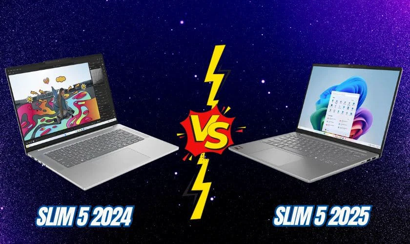So sánh Lenovo IdeaPad Slim 5 2024 và 2025 dựa trên trải nghiệm thực tế