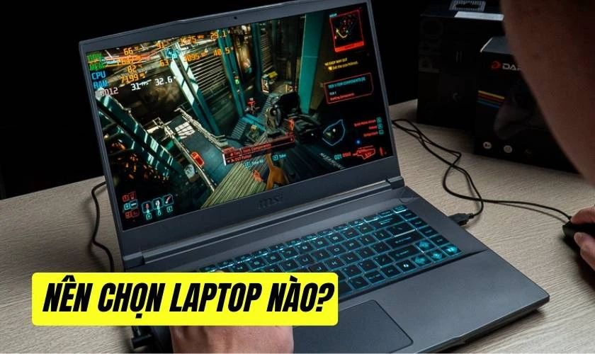 Nên chọn laptop nào