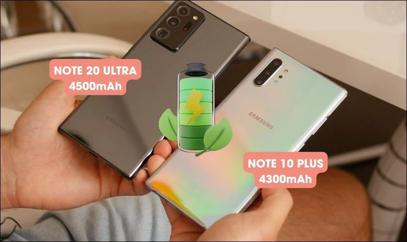 Dung lượng pin của Note 10 Plus và Note 20 Ultra không quá chênh lệch khi so sánh cùng nhau