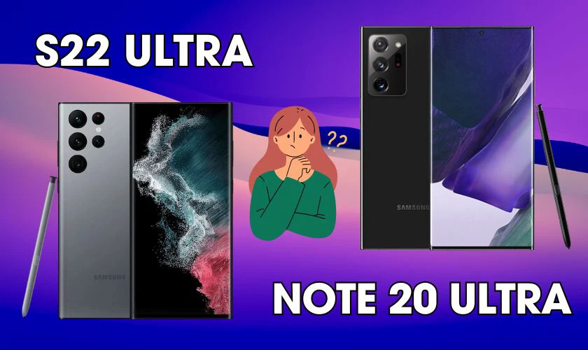 So sánh Note 20 Ultra và S22 Ultra chi tiết ngoại hình