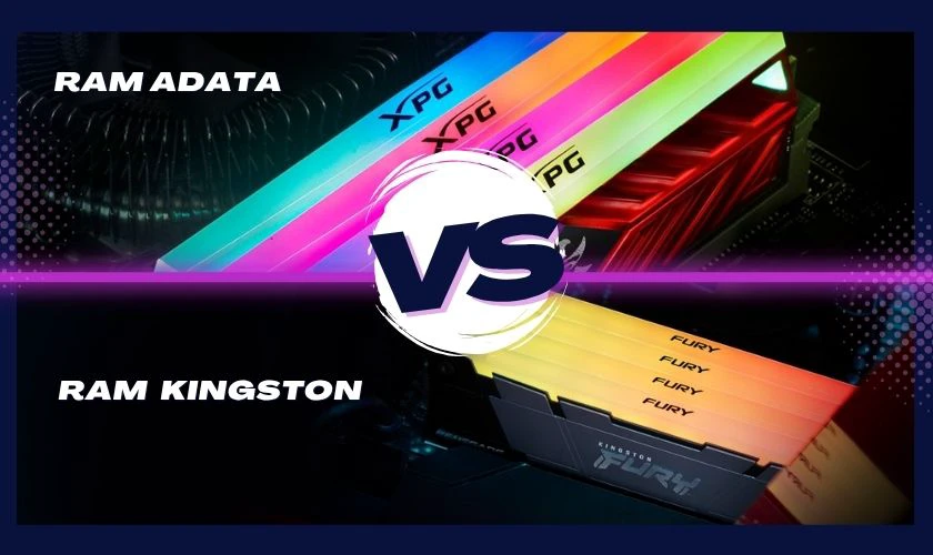 So sánh RAM Adata và Kingston