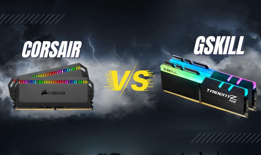 So sánh RAM Gskill và Corsair về thiết kế