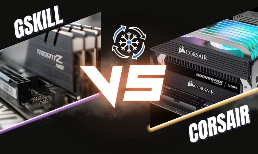 So sánh RAM Gskill và Corsair về hệ thống làm mát