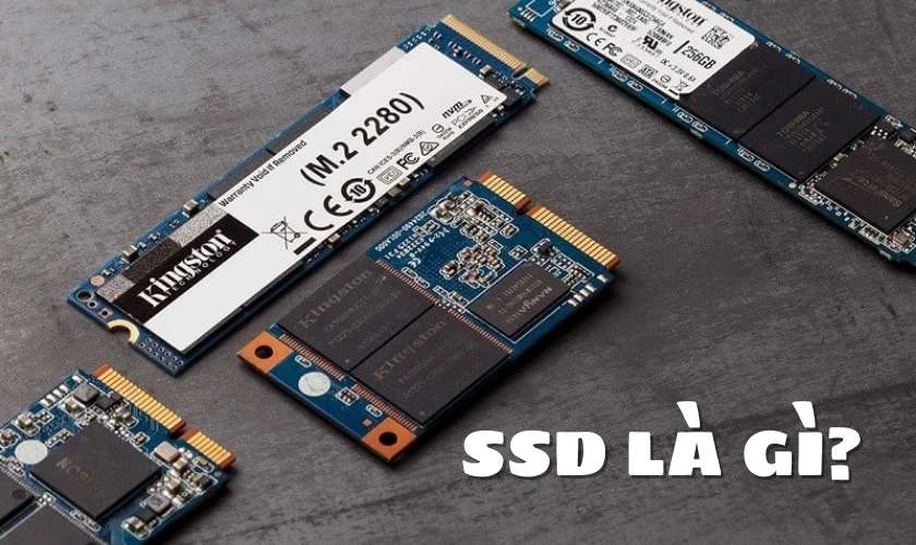 Ổ cứng SSD là gì? SSD là viết tắt của từ gì?