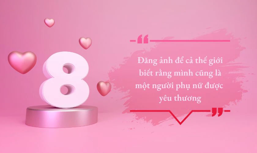 STT đăng ảnh 8/3, Caption đăng ảnh quà 8/3