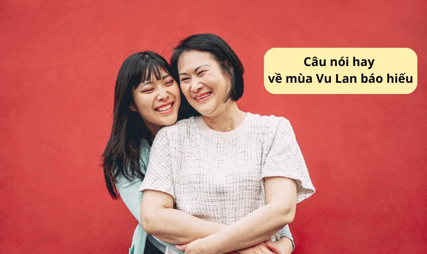 Câu nói hay về mùa vu lan báo hiếu