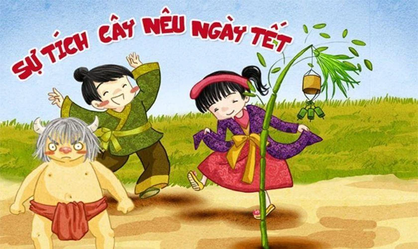 Sự Tích Cây Nêu Ngày Tết 2026 Bính Ngọ Cho Bé, Trẻ Mầm Non Sự Tích Cây Nêu Ngày Tết 2026 Bính Ngọ Đầy Đủ, Chi Tiết