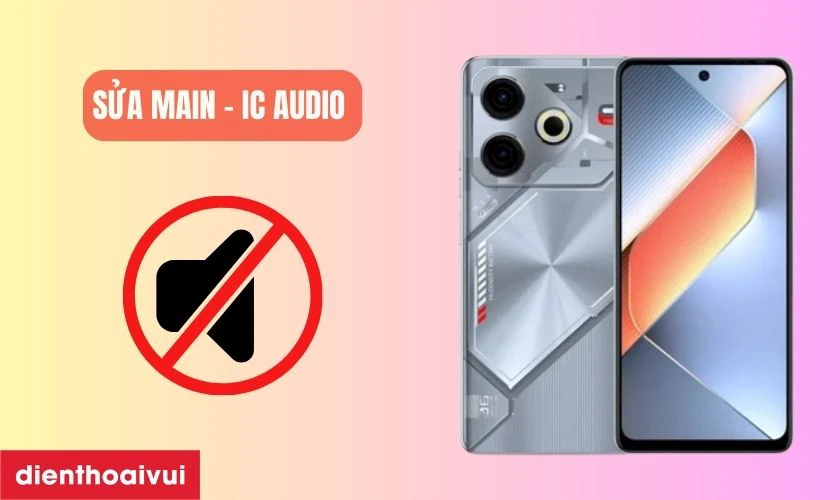 Sửa main - IC Audio điện thoại Tecno