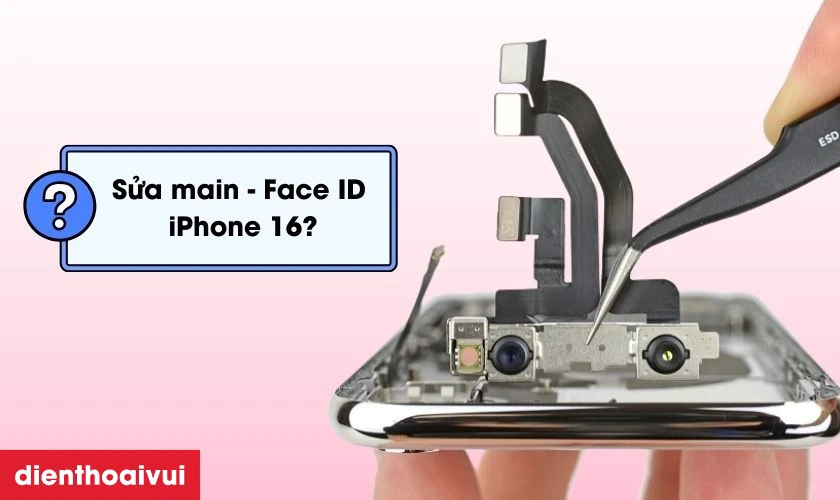 Sửa main - Face ID iPhone 16