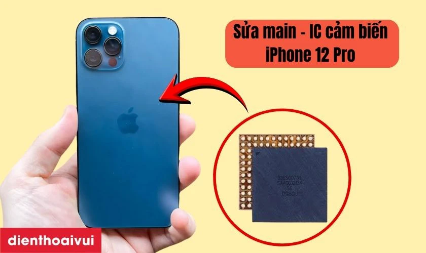 Sửa main - IC cảm biến iPhone 12 Pro l&agrave; g&igrave;?