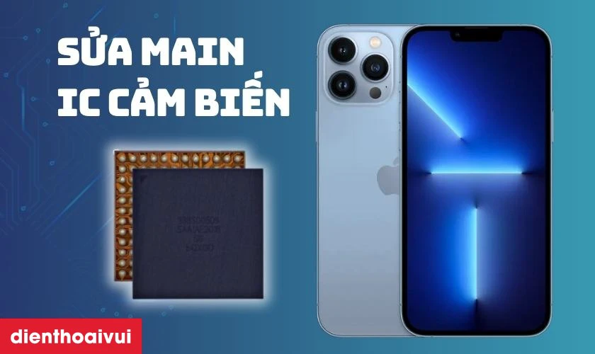 Sửa main - IC cảm biến iPhone 13 Pro Max