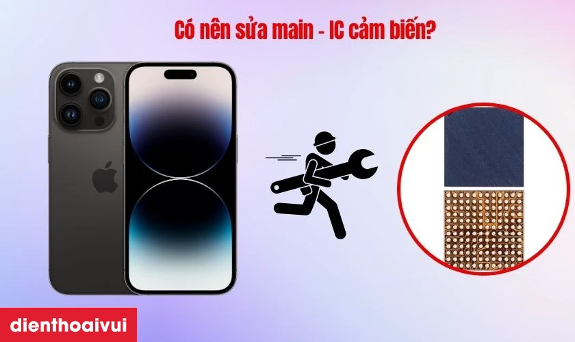 Có nên sửa main - IC cảm biến iPhone 14 Pro không