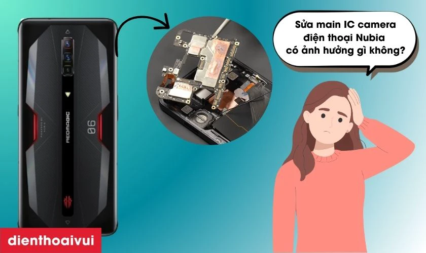 Sửa main IC camera điện thoại Nubia c&oacute; ảnh hưởng g&igrave; kh&ocirc;ng?