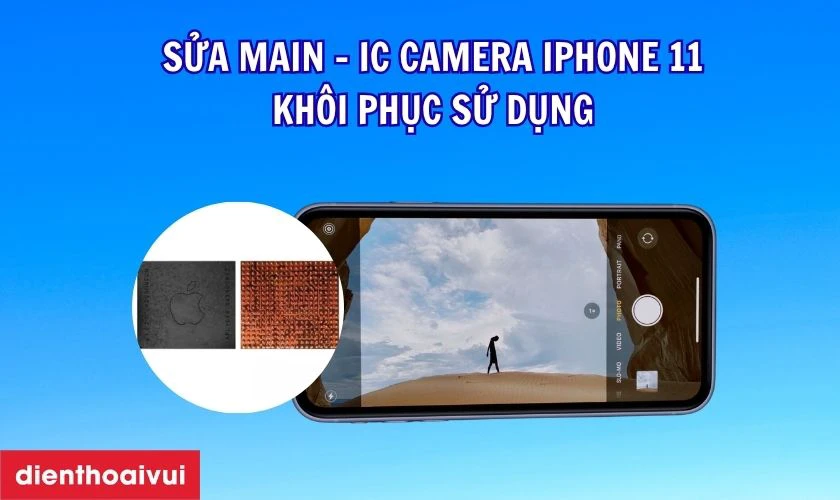 C&oacute; n&ecirc;n sửa main - IC camera iPhone 11 kh&ocirc;ng?
