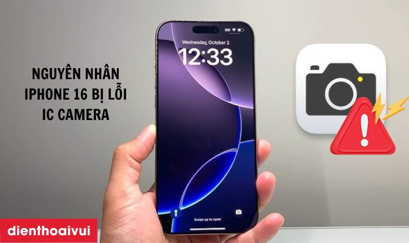 Nguyên nhân iPhone 16 bị lỗi IC camera