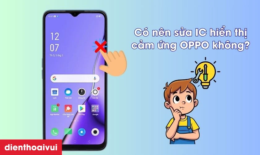 Sửa main IC hiển thị cảm ứng điện thoại OPPO c&oacute; ảnh hưởng g&igrave; kh&ocirc;ng