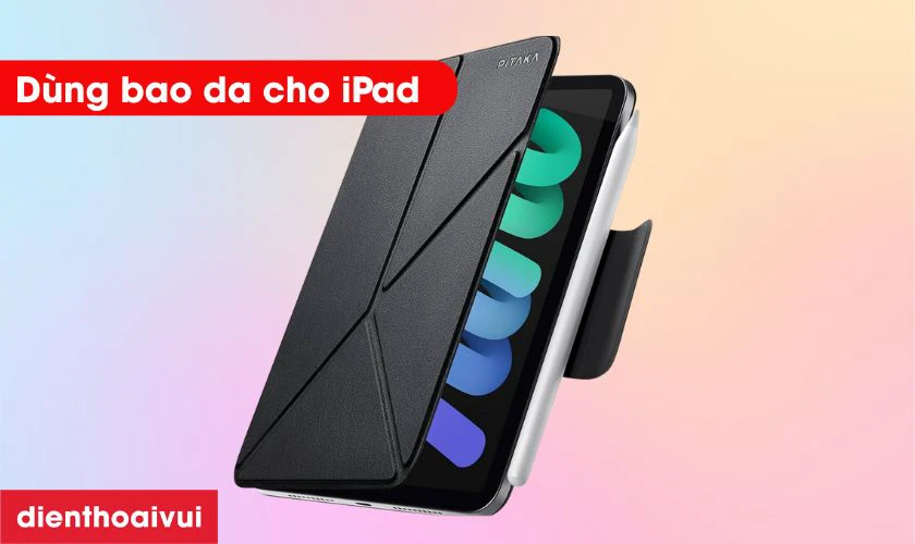 D&ugrave;ng bao da, t&uacute;i chống sốc khi ra ngo&agrave;i