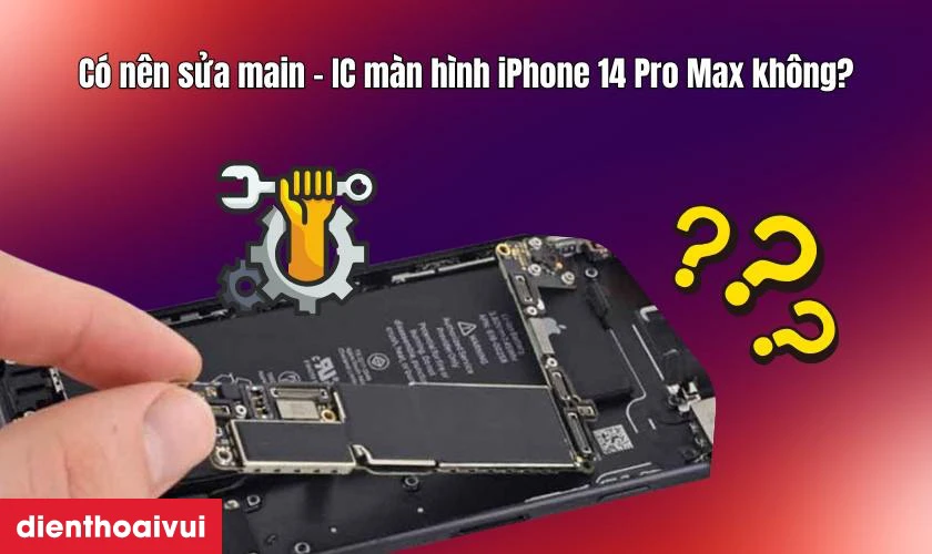 C&oacute; n&ecirc;n sửa main - IC m&agrave;n h&igrave;nh iPhone