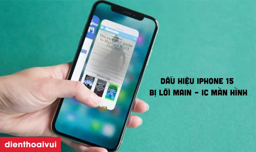 Dấu hiệu iPhone 15 bị lỗi main &ndash; IC m&agrave;n h&igrave;nh