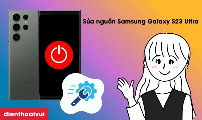 Sửa nguồn Samsung Galaxy S23 Ultra l&agrave; g&igrave;?
