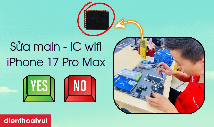 C&oacute; n&ecirc;n sửa main - IC s&oacute;ng iPhone 17 Pro Max kh&ocirc;ng?