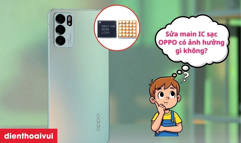 Sửa main IC USB sạc điện thoại OPPO c&oacute; ảnh hưởng g&igrave; kh&ocirc;ng