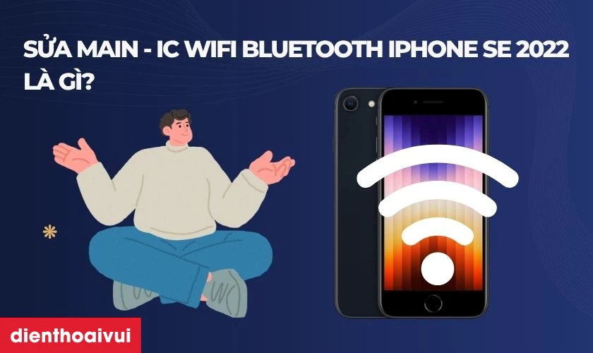 Sửa main - IC wifi bluetooth iPhone SE 2022
