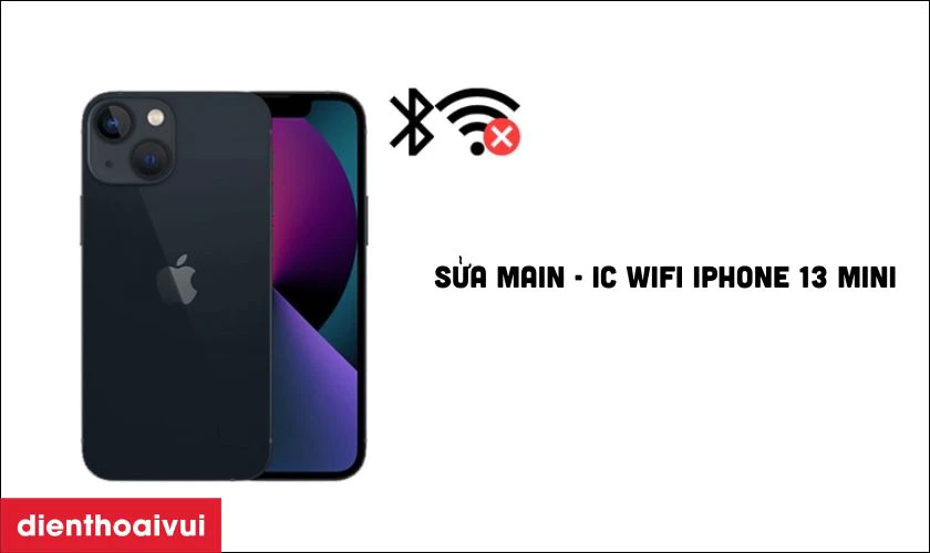 Sửa main - IC Wifi iPhone 13 Mini l&agrave; g&igrave;?
