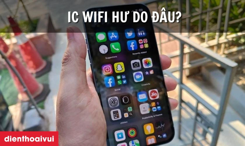Nguy&ecirc;n nh&acirc;n iPhone 15 Pro Max bị lỗi IC wifi