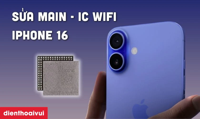 Sửa main - IC wifi iPhone 16