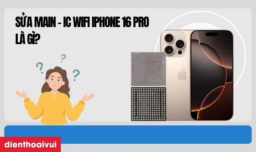 Sửa main - IC wifi iPhone 16 Pro