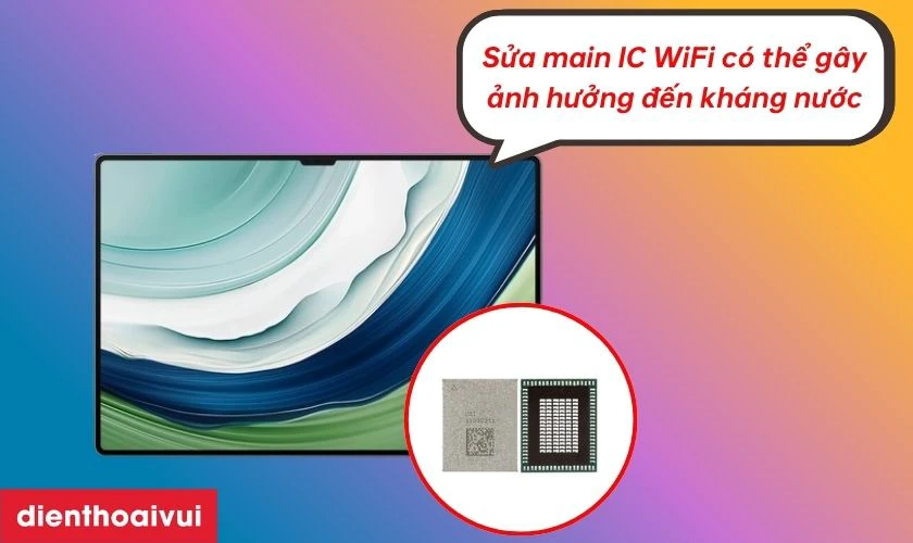 Sửa main IC WiFi m&aacute;y t&iacute;nh bảng Huawei c&oacute; ảnh hưởng g&igrave; kh&ocirc;ng?